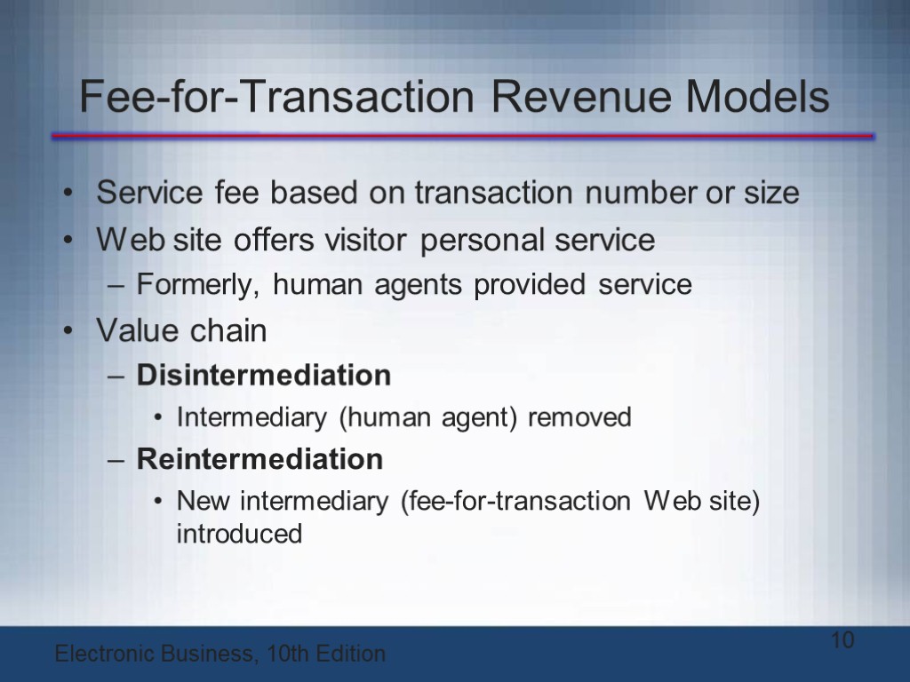 Fee-for-Transaction Revenue Models Service fee based on transaction number or size Web site offers